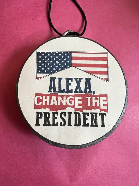Alexa, Change The President - Fierce