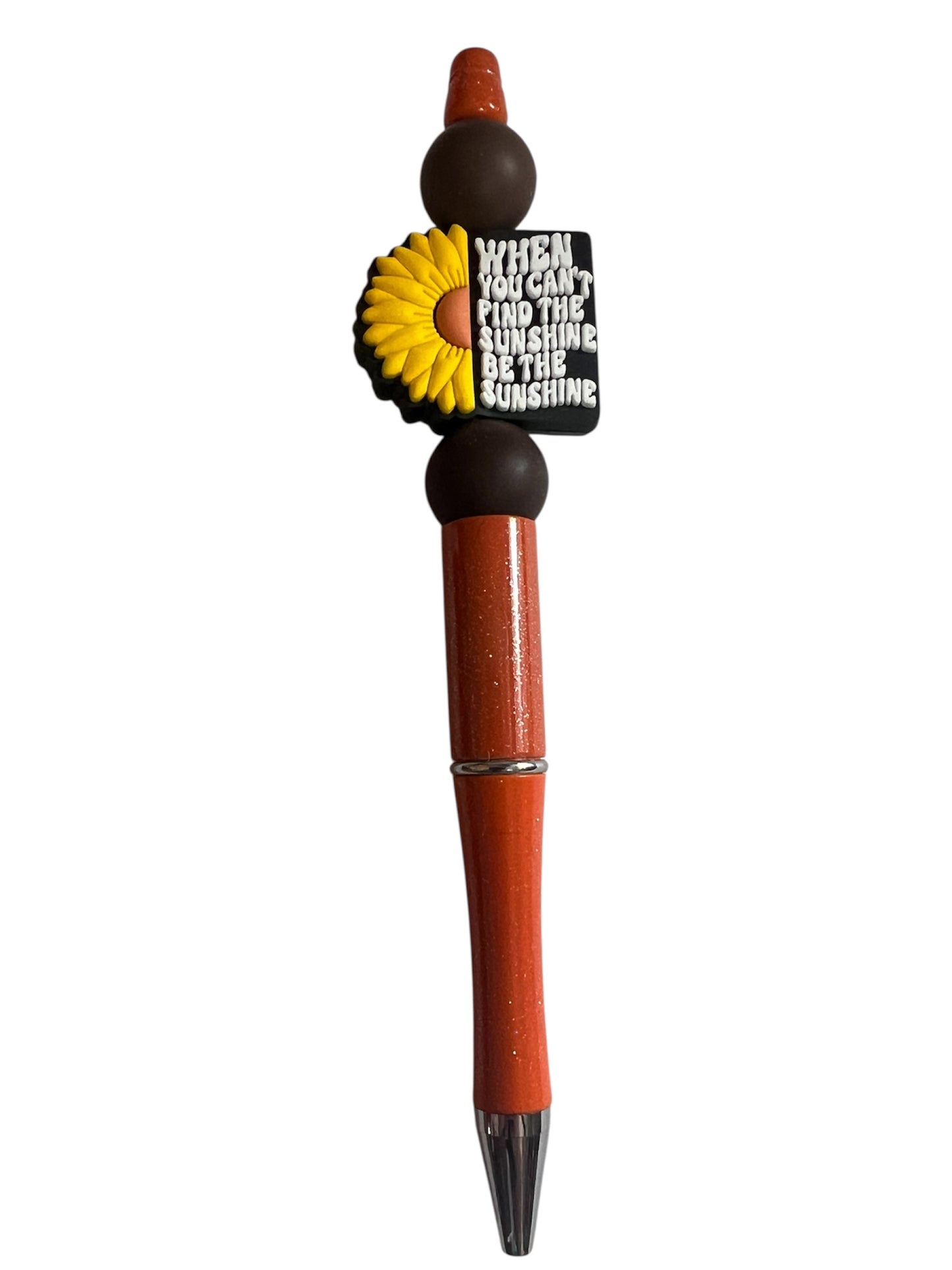When You Can't Find The Sunshine Be The Sunshine Pen