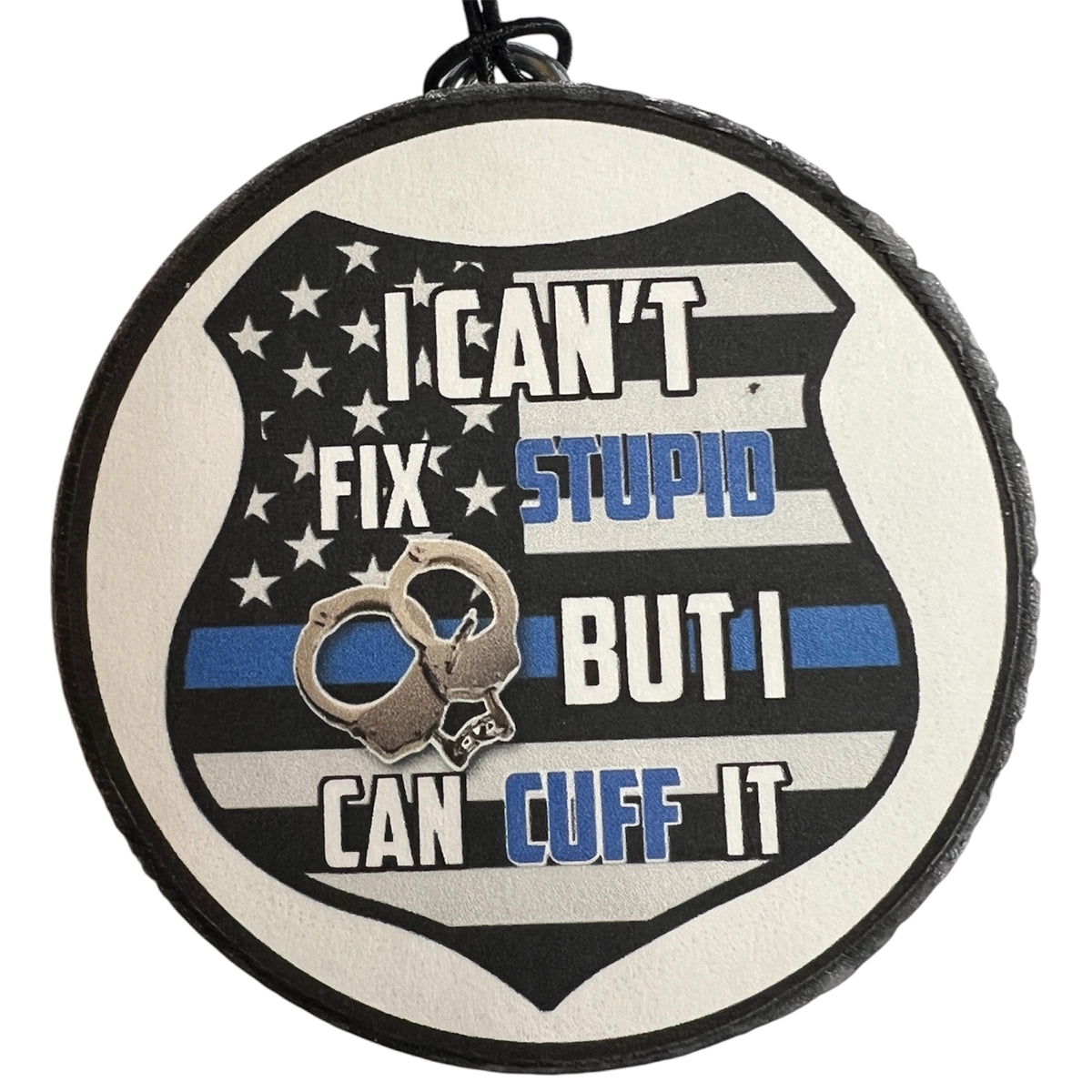 I Can't Fix Stupid But I Can Cuff It - Bow Ties & Bourbon